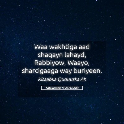 Picture 05 - Sabuurradii 119:126 SOM - Waa wakhtiga aad shaqayn lahayd, Rabbiyow, Waayo, - Bible Verse Picture