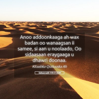 Picture 05 - Sabuurradii 119:17 SOM - Anoo addoonkaaga ah wax badan oo wanaagsan ii - Bible Verse Picture