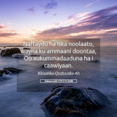 Picture 05 - Sabuurradii 119:175 SOM - Naftaydu ha iska noolaato, wayna ku ammaani - Bible Verse Picture