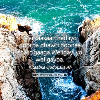 Picture 05 - Sabuurradii 119:44 SOM - Markaasaan had iyo goorba dhawri doonaa - Bible Verse Picture