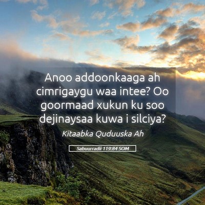 Picture 05 - Sabuurradii 119:84 SOM - Anoo addoonkaaga ah cimrigaygu waa intee? Oo - Bible Verse Picture