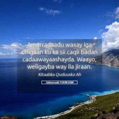 Picture 05 - Sabuurradii 119:98 SOM - Amarradaadu waxay iga dhigaan ku ka sii caqli - Bible Verse Picture