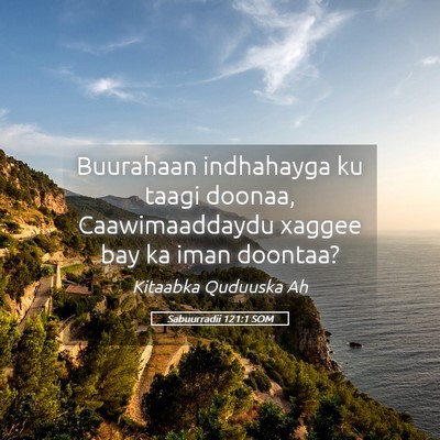 Picture 05 - Sabuurradii 121:1 SOM - Buurahaan indhahayga ku taagi doonaa, - Bible Verse Picture
