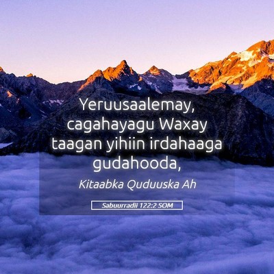 Picture 05 - Sabuurradii 122:2 SOM - Yeruusaalemay, cagahayagu Waxay taagan yihiin - Bible Verse Picture