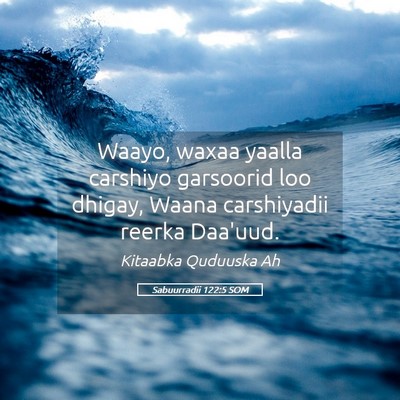 Picture 05 - Sabuurradii 122:5 SOM - Waayo, waxaa yaalla carshiyo garsoorid loo - Bible Verse Picture