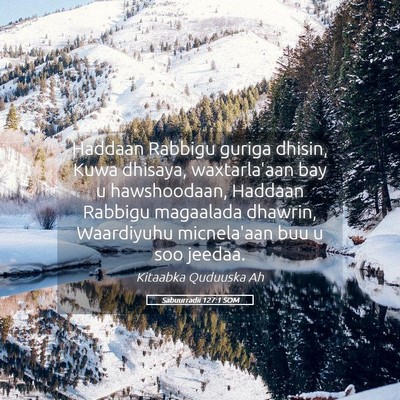 Picture 05 - Sabuurradii 127:1 SOM - Haddaan Rabbigu guriga dhisin, Kuwa dhisaya, - Bible Verse Picture