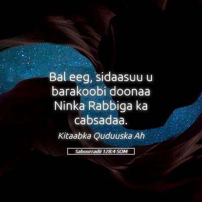 Picture 05 - Sabuurradii 128:4 SOM - Bal eeg, sidaasuu u barakoobi doonaa Ninka - Bible Verse Picture