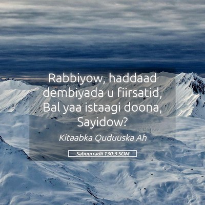 Picture 05 - Sabuurradii 130:3 SOM - Rabbiyow, haddaad dembiyada u fiirsatid, Bal yaa - Bible Verse Picture