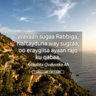 Picture 05 - Sabuurradii 130:5 SOM - Waxaan sugaa Rabbiga, Naftayduna way sugtaa, oo - Bible Verse Picture