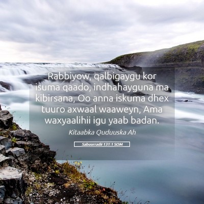 Picture 05 - Sabuurradii 131:1 SOM - Rabbiyow, qalbigaygu kor isuma qaado, - Bible Verse Picture