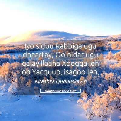 Picture 05 - Sabuurradii 132:2 SOM - Iyo siduu Rabbiga ugu dhaartay, Oo nidar ugu - Bible Verse Picture