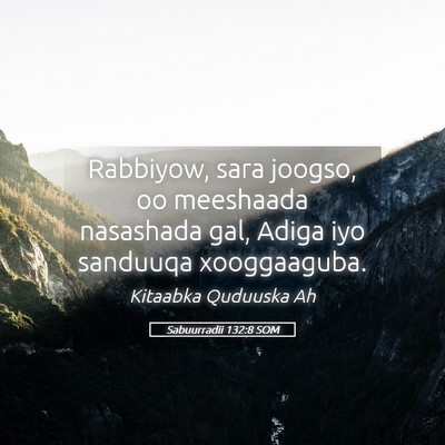 Picture 05 - Sabuurradii 132:8 SOM - Rabbiyow, sara joogso, oo meeshaada nasashada - Bible Verse Picture