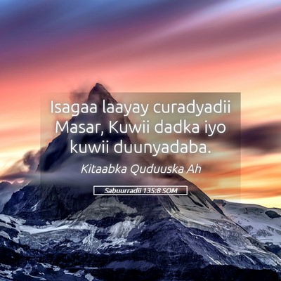 Picture 05 - Sabuurradii 135:8 SOM - Isagaa laayay curadyadii Masar, Kuwii dadka iyo - Bible Verse Picture