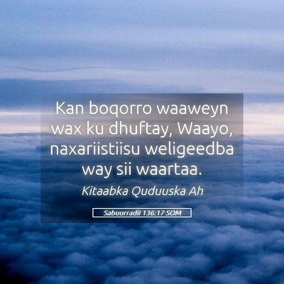 Picture 05 - Sabuurradii 136:17 SOM - Kan boqorro waaweyn wax ku dhuftay, Waayo, - Bible Verse Picture