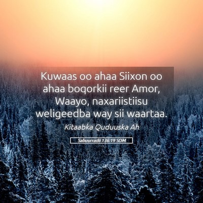 Picture 05 - Sabuurradii 136:19 SOM - Kuwaas oo ahaa Siixon oo ahaa boqorkii reer Amor, - Bible Verse Picture