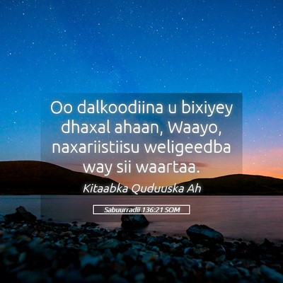 Picture 05 - Sabuurradii 136:21 SOM - Oo dalkoodiina u bixiyey dhaxal ahaan, Waayo, - Bible Verse Picture