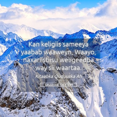 Picture 05 - Sabuurradii 136:4 SOM - Kan keligiis sameeya yaabab waaweyn, Waayo, - Bible Verse Picture