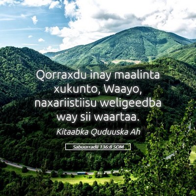 Picture 05 - Sabuurradii 136:8 SOM - Qorraxdu inay maalinta xukunto, Waayo, - Bible Verse Picture