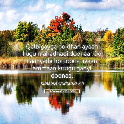 Picture 05 - Sabuurradii 138:1 SOM - Qalbigayga oo dhan ayaan kugu mahadnaqi doonaa, - Bible Verse Picture