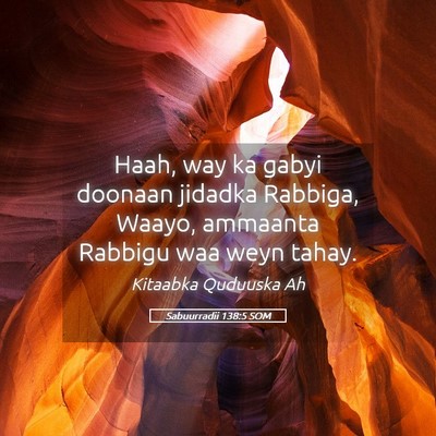 Picture 05 - Sabuurradii 138:5 SOM - Haah, way ka gabyi doonaan jidadka Rabbiga, - Bible Verse Picture
