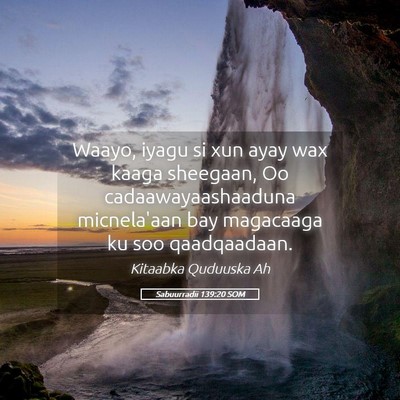 Picture 05 - Sabuurradii 139:20 SOM - Waayo, iyagu si xun ayay wax kaaga sheegaan, Oo - Bible Verse Picture