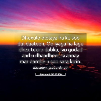 Picture 05 - Sabuurradii 140:10 SOM - Dhuxulo ololaya ha ku soo dul daateen, Oo iyaga - Bible Verse Picture