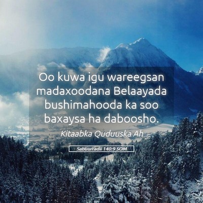 Picture 05 - Sabuurradii 140:9 SOM - Oo kuwa igu wareegsan madaxoodana Belaayada - Bible Verse Picture