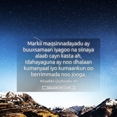 Picture 05 - Sabuurradii 144:13 SOM - Markii maqsinnadayadu ay buuxsamaan iyagoo na - Bible Verse Picture