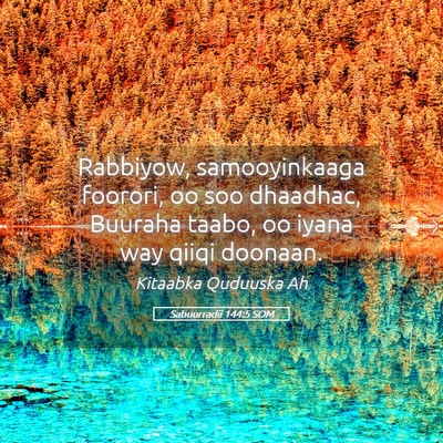 Picture 05 - Sabuurradii 144:5 SOM - Rabbiyow, samooyinkaaga foorori, oo soo dhaadhac, - Bible Verse Picture