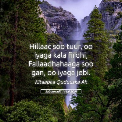 Picture 05 - Sabuurradii 144:6 SOM - Hillaac soo tuur, oo iyaga kala firdhi, - Bible Verse Picture