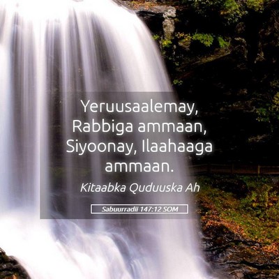 Picture 05 - Sabuurradii 147:12 SOM - Yeruusaalemay, Rabbiga ammaan, Siyoonay, - Bible Verse Picture