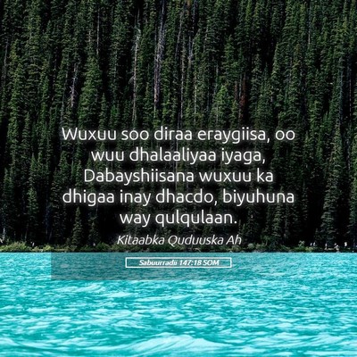 Picture 05 - Sabuurradii 147:18 SOM - Wuxuu soo diraa eraygiisa, oo wuu dhalaaliyaa - Bible Verse Picture