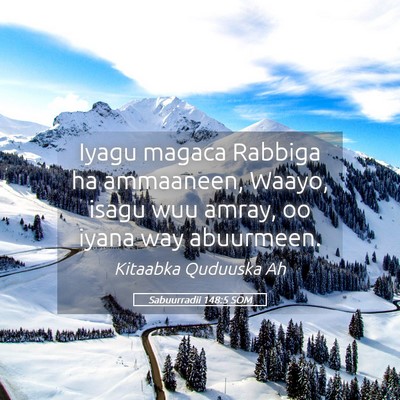 Picture 05 - Sabuurradii 148:5 SOM - Iyagu magaca Rabbiga ha ammaaneen, Waayo, isagu - Bible Verse Picture
