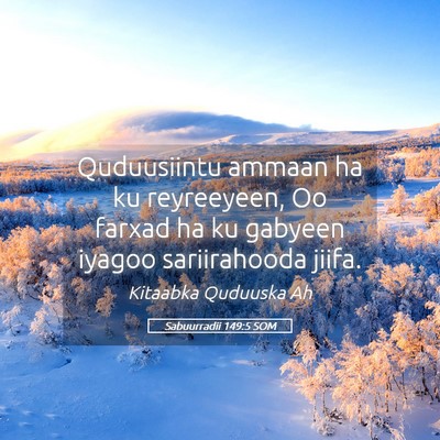 Picture 05 - Sabuurradii 149:5 SOM - Quduusiintu ammaan ha ku reyreeyeen, Oo farxad ha - Bible Verse Picture