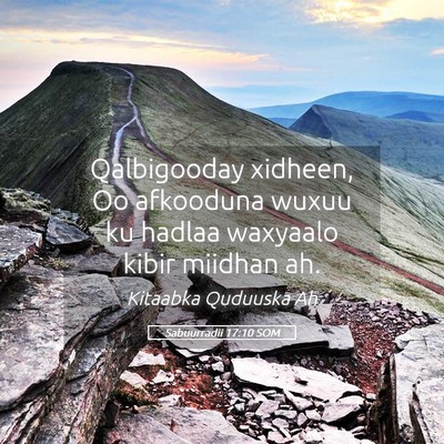 Picture 05 - Sabuurradii 17:10 SOM - Qalbigooday xidheen, Oo afkooduna wuxuu ku hadlaa - Bible Verse Picture