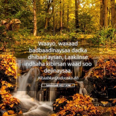 Picture 05 - Sabuurradii 18:27 SOM - Waayo, waxaad badbaadinaysaa dadka dhibaataysan, - Bible Verse Picture