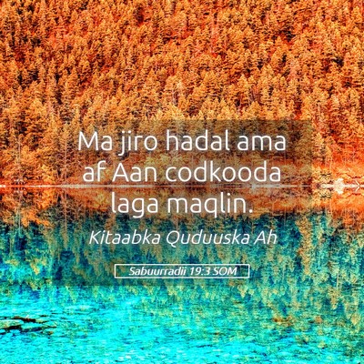 Picture 05 - Sabuurradii 19:3 SOM - Ma jiro hadal ama af Aan codkooda laga - Bible Verse Picture