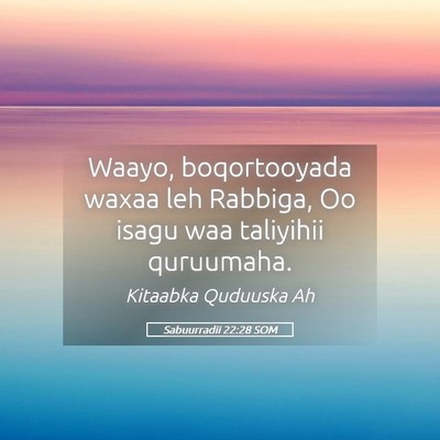 Picture 05 - Sabuurradii 22:28 SOM - Waayo, boqortooyada waxaa leh Rabbiga, Oo isagu - Bible Verse Picture