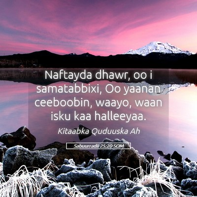 Picture 05 - Sabuurradii 25:20 SOM - Naftayda dhawr, oo i samatabbixi, Oo yaanan - Bible Verse Picture