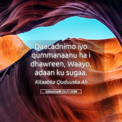 Picture 05 - Sabuurradii 25:21 SOM - Daacadnimo iyo qummanaanu ha i dhawreen, Waayo, - Bible Verse Picture