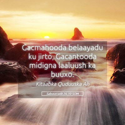 Picture 05 - Sabuurradii 26:10 SOM - Gacmahooda belaayadu ku jirto, Gacantooda midigna - Bible Verse Picture