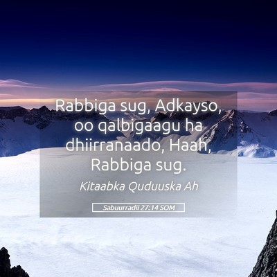 Picture 05 - Sabuurradii 27:14 SOM - Rabbiga sug, Adkayso, oo qalbigaagu ha - Bible Verse Picture