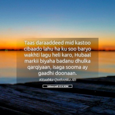 Picture 05 - Sabuurradii 32:6 SOM - Taas daraaddeed mid kastoo cibaado lahu ha ku soo - Bible Verse Picture