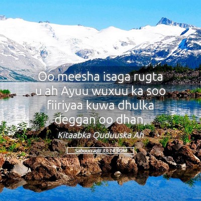 Picture 05 - Sabuurradii 33:14 SOM - Oo meesha isaga rugta u ah Ayuu wuxuu ka soo - Bible Verse Picture