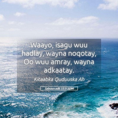 Picture 05 - Sabuurradii 33:9 SOM - Waayo, isagu wuu hadlay, wayna noqotay, Oo wuu - Bible Verse Picture