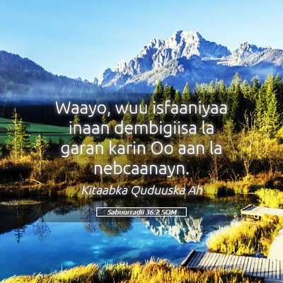 Picture 05 - Sabuurradii 36:2 SOM - Waayo, wuu isfaaniyaa inaan dembigiisa la garan - Bible Verse Picture