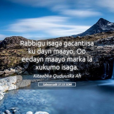 Picture 05 - Sabuurradii 37:33 SOM - Rabbigu isaga gacantiisa ku dayn maayo, Oo eedayn - Bible Verse Picture
