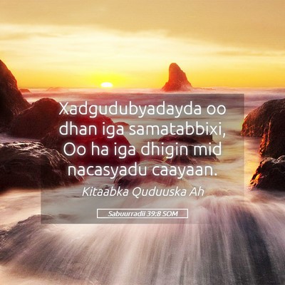 Picture 05 - Sabuurradii 39:8 SOM - Xadgudubyadayda oo dhan iga samatabbixi, Oo ha - Bible Verse Picture