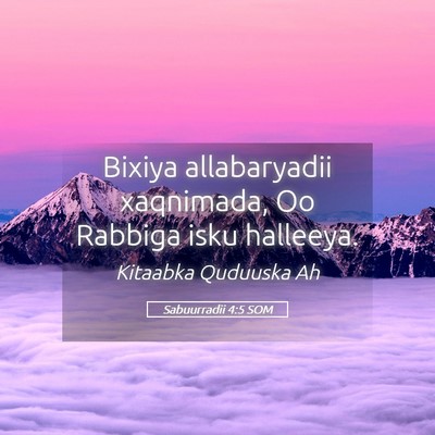 Picture 05 - Sabuurradii 4:5 SOM - Bixiya allabaryadii xaqnimada, Oo Rabbiga isku - Bible Verse Picture