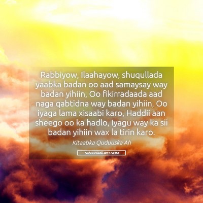 Picture 05 - Sabuurradii 40:5 SOM - Rabbiyow, Ilaahayow, shuqullada yaabka badan oo - Bible Verse Picture